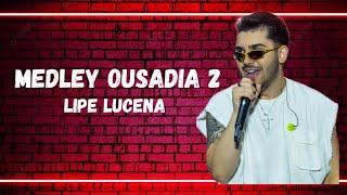 Medley Ousadia 2  Lipe Lucena  FORRÓ [upl. by Susy185]