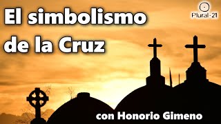 El Simbolismo de la Cruz en las diferentes Tradiciones por Honorio Gimeno [upl. by Annawak]