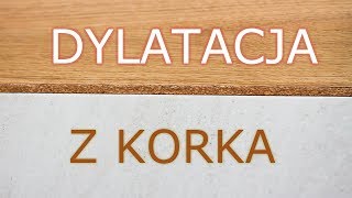 Dylatacja z korka [upl. by Ahsiea]