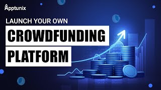 How To Create Crowdfunding Platform  WhiteLabel Crowd Funding Platform Development  Apptunix [upl. by Daffie]