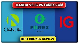 Oanda vs IG vs Forexcom Best Broker Review 2024 [upl. by Giacamo]