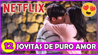 12 KDRAMAS de AMOR PURO en NETFLIX que calentarán tu CORAZÓN 💖 [upl. by Trish902]