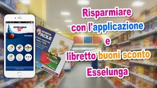 RISPARMIARE con lAPPLICAZIONE e libretto BUONI SCONTO SPESA Esselunga [upl. by Eiderf]