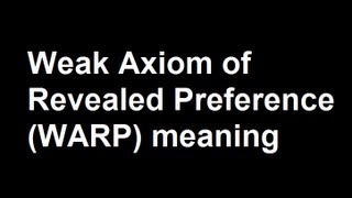 Weak Axiom of Revealed Preference WARP meaning [upl. by Ennayelhsa]