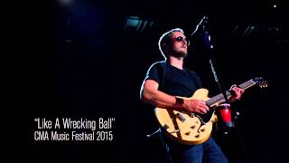 Eric Church  Performs Like A Wrecking Ball Live CMA fest 2015 [upl. by Gibert]