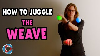 How to Juggle quotThe Weavequot  Beginner Juggling Tutorial [upl. by Haman775]