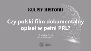 Czy polski film dokumentalny opisał w pełni PRL❓ – cykl Kulisy historii odc 132 [upl. by Anilam301]