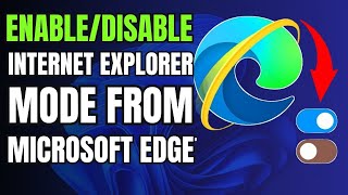 How to Enable or Disable Internet Explorer Mode From Microsoft Edge Browser [upl. by Aicinod]