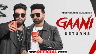 Gaani Returns  Preet Harpal Ft Sukh E  Latest Punjabi Songs 2024  New Punjabi Songs 2024 [upl. by Noteloc458]