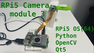 Raspberry Pi 5  Ep04  Raspberry Pi Camera Module 3  PythonOpenCVQt5 [upl. by Reed162]