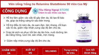 Viên uống trắng da Relumins Glutathione 90 viên của Mỹ [upl. by Fidellia33]