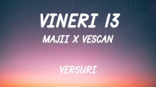 Majii x Vescan  Vineri 13  Lyric Video [upl. by Jamila]