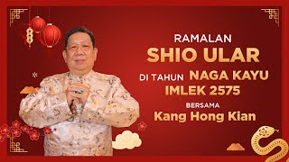 Ramalan Shio Ular di Tahun Naga Kayu 2024 Bersama Kang Hong Kian  Sonora Fengshui [upl. by Isa]