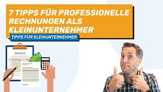 Kleinunternehmer 7 ProfiTipps für korrekte Rechnungen [upl. by Valle507]