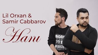 Lil Orxan ft Samir Cabbarov  Hanı Official Audio [upl. by Vernor76]