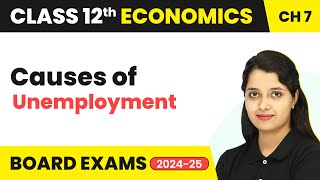 Class 12 Economics Chapter 7  Causes of Unemployment 202425 [upl. by Anirtek]