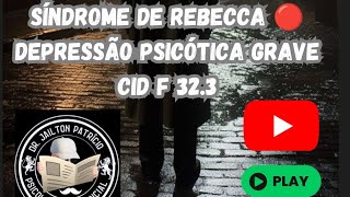 SÍNDROME DE REBECCA 🔴 DEPRESSÃO PSICÓTICA GRAVE [upl. by Cinemod]