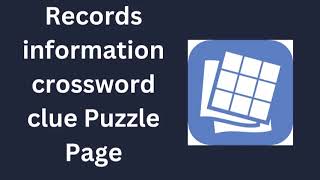 Records information crossword clue Puzzle Page [upl. by Sonitnatsok34]