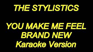 Stylistics  You Make Me Feel Brand New Karaoke Lyrics NEW [upl. by Salta]