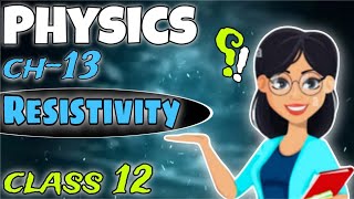 resistivity of conductor explaination of resistivity 12 classBS physics [upl. by Daren604]