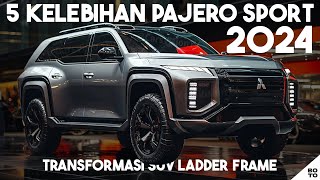 5 Kelebihan PAJERO SPORT 2024 yang Buat SUV INI Makin Diminati [upl. by Aneej67]