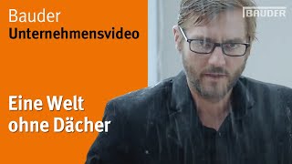 Eine Welt ohne Dächer Bauder Unternehmensfilm [upl. by Mori]