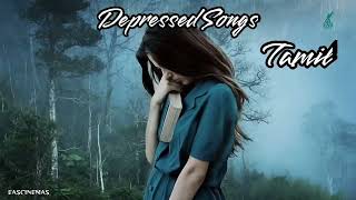 Depressed Songs Tamil  Sad Songs 💔  Emotional Songs  Love Feeling Songs  EASCINEMAS [upl. by Mateusz]