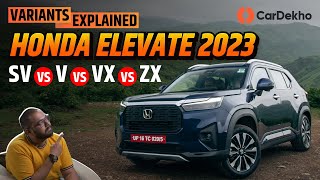 Honda Elevate 2023 SUV Variants Explained SV vs V vs VX vs ZX  इस VARIANT को SKIP मत करना [upl. by Nylidnam]