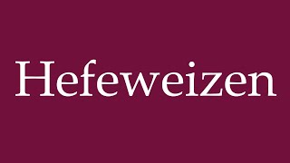 How to Pronounce Hefeweizen Correctly in German [upl. by Antonetta764]