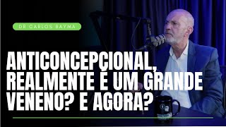 ANTICONCEPCIONAL É UMA GRANDE VENENO DR CARLOS BAYMA RESPONDE… [upl. by Oiluj425]