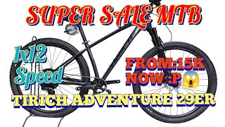 TIRICH ADVENTURE 29ER MTB 1X12s HYDRAULIC SULIT MTB NANAMAN ITO🥰 SUPER SALE NA ITONG MGA TIRICH [upl. by Belsky]