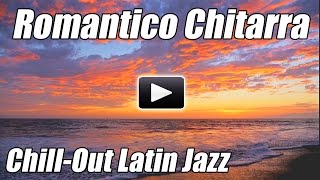 Romantico Chitarra Spagnola chill out Latin Jazz Flamenco salsa strumentale amore canzoni rilassanti [upl. by Tades535]