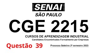 SENAI CGE 2215 QUESTÃO 39 [upl. by Wolfort]