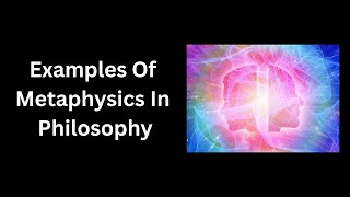 Examples Of Metaphysics In Philosophy [upl. by Ahsilet]