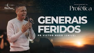 GENERAIS FERIDOS  Profeta Victor Hugo  Conferência Profética [upl. by Rudiger]