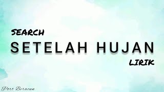 🎵 SEARCH  SETELAH HUJAN LIRIK HQ [upl. by Lotz798]