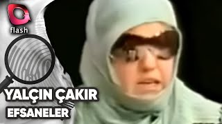 YALÇIN ÇAKIR EFSANELERİ [upl. by Saile]