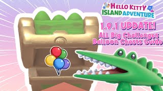 🎈🐊19 UPDATE NEW ALL BIG CHALLENGES BALLOON CHESTS LOCATION GUIDE  HELLO KITTY ISLAND ADVENTURE 🎈🐊 [upl. by Demb602]