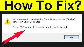 Solve Error 126 Windows Could Not Start The Client License Service ClipSVC On Local Computer [upl. by Vine]