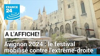 Avignon 2024  le plus grand festival de théâtre au monde mobilisé contre lextrême droite [upl. by Fielding]