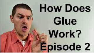 Chemistry of Glue Episode 2 [upl. by Charlotta506]