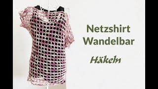 NetzShirt Wandelbar  Häkeln in verschiedenen Varianten [upl. by Ahsini]