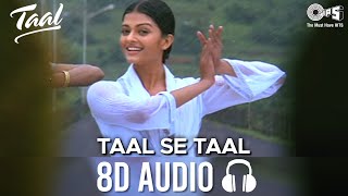 Taal Se Taal Mila 8D AUDIO🎧 Aishwarya Rai Akshaye Khanna Udit Narayan Alka Yagnik Anand Bakshi [upl. by Elicia134]