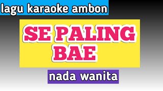 karaoke se paling bae  nada wanita [upl. by Leandre]