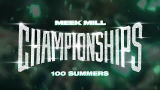 Meek Mill  100 Summers Official Audio [upl. by Ahsienroc500]