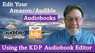 Edit Your AmazonAudible Audiobooks Using the KDP Audiobook Editor [upl. by Anerbes]