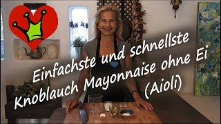 Einfachste und schnellste Knoblauch Mayonnaise ohne Ei  Aioli [upl. by Adnolay]