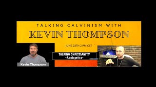 TALKING CALVINISM with Kevin Thompson Beyond the Fundamentals [upl. by Bound]