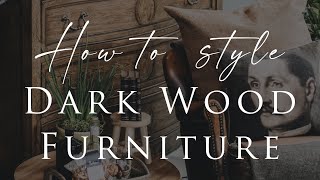 Brown Furniture Styling Tips  Our Top 6 Tips to Refresh Dark Woods 2022 [upl. by Acissej]