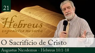 21 O Sacrifício de Cristo  Augustus Nicodemus [upl. by Noiz]